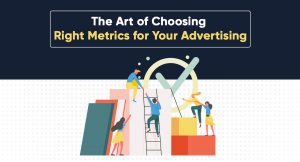 The Art of Choosing Right Metrics for Your Advertising