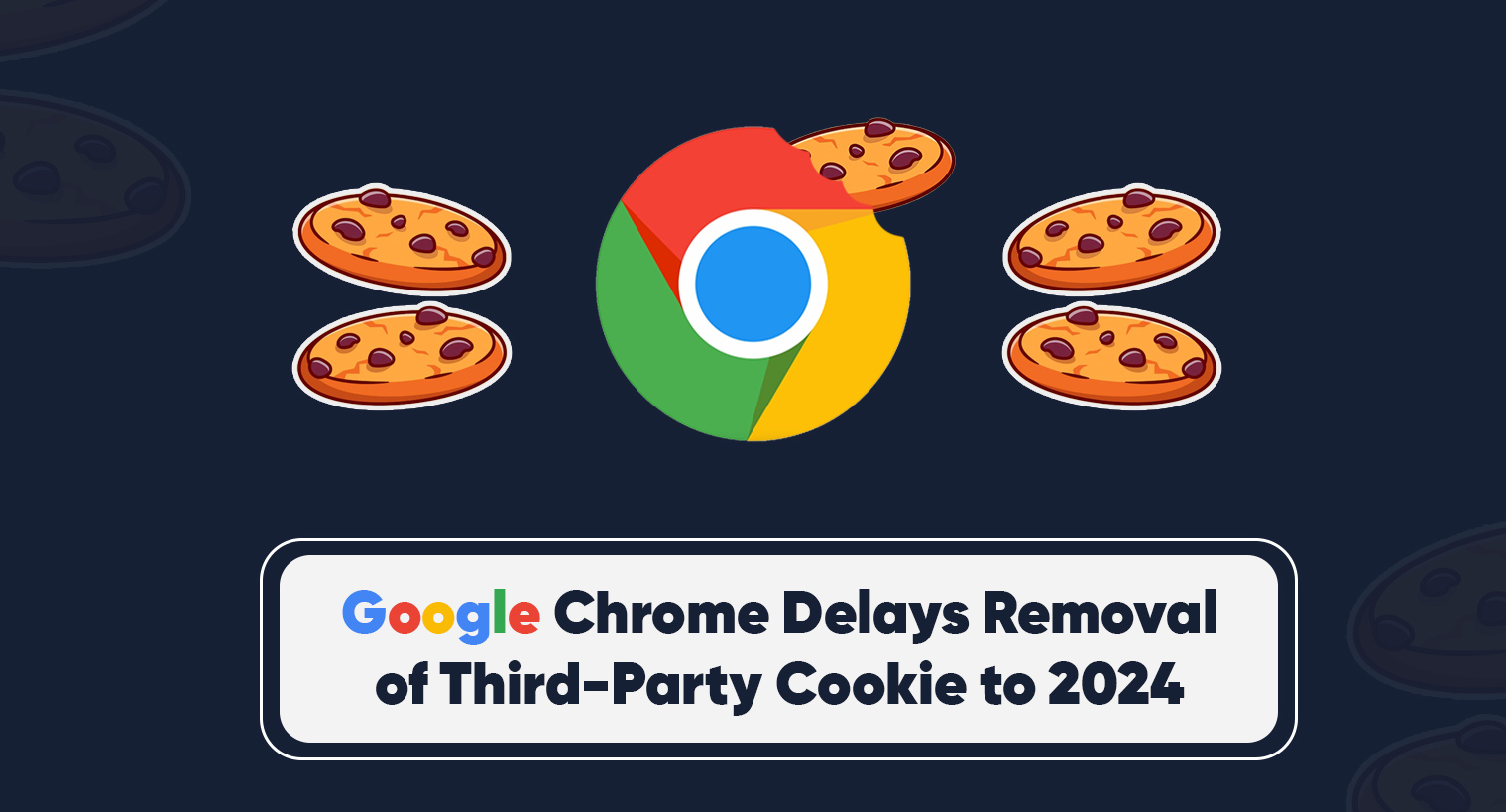 Ban on ThirdParty Cookies Not Until 2024 Google Silverpush