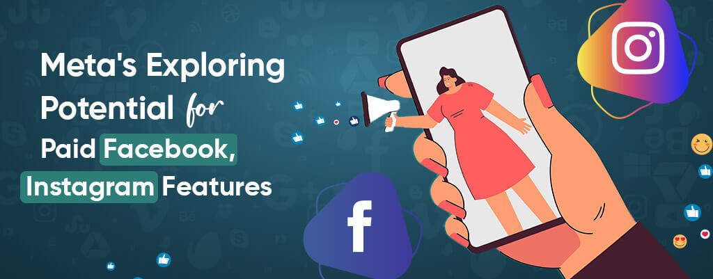 Meta-Exploring-Potential-for-Paid-Facebook-Instagram-Features-Silverpush