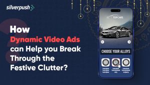 How-Dynamic-Video-Ads-can-Help-you-Break-Through-the-Festive-Clutter-Silverpush