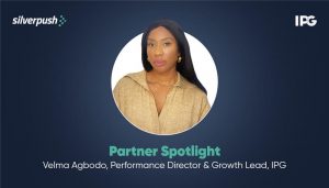 Silverpush Partner Spotlight Velma Agbodo, Performance Director & Growth Lead, at IPG